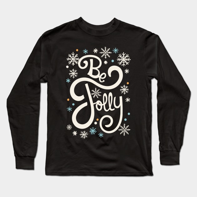 Be Jolly - Cute Christmas Text Long Sleeve T-Shirt by TwistedCharm